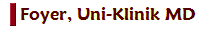 Foyer, Uni-Klinik MD