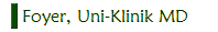 Foyer, Uni-Klinik MD