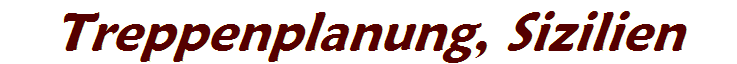 Treppenplanung, Sizilien